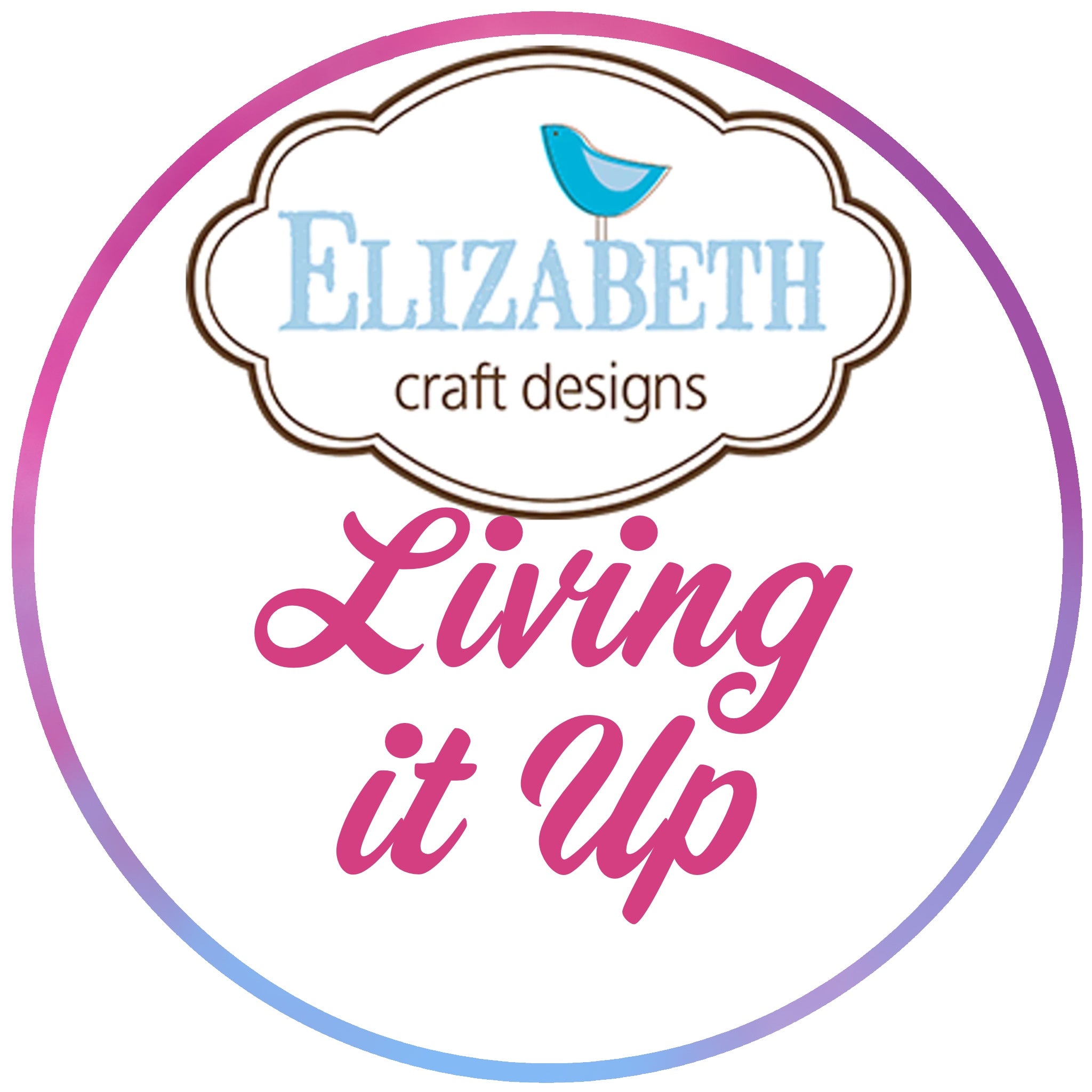 BUY IT ALL: Elizabeth Craft Designs Living it Up